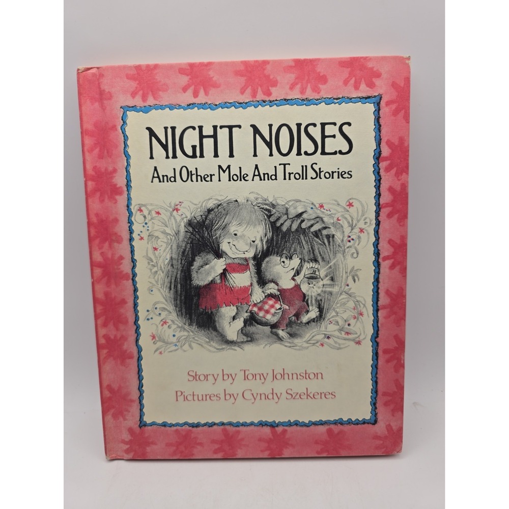 NIGHT NOISES and Other Mole and Troll Stories Tony Johnston Cyndy Szekeres 1977